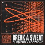 Dubdisko & LOOZBONE - Break & Sweat (Extended Mix)