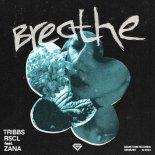 Tribbs & RSCL Feat. ZANA - Breathe