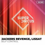 Jackers Revenge, Lissat - Self Control (Original Mix)