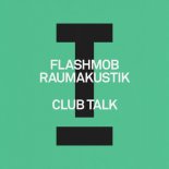 Flashmob, Raumakustik - Club Talk (Extended Mix)