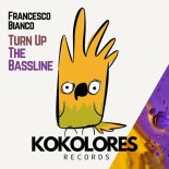 Francesco Bianco - Turn Up The Bassline (Original Mix)