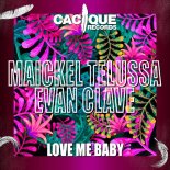 Maickel Telussa, Evan Clave - Love Me Baby (Original Mix)