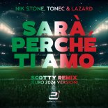 Nik Stone x Tonec x Lazard x Scotty - Sarà Perché Ti Amo (Scotty Remix Euro 2024 Version)