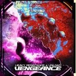 Heavy Resistance & Unload - Vengeance (Extended Mix)