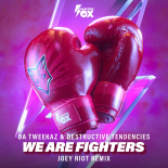 Da Tweekaz & Destructive Tendencies - We Are Fighters (Joey Riot Extended Remix)