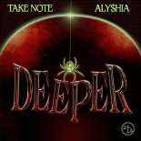 Take Note, ALY$HIA - Deeper (Original Mix)