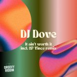 DJ Dove - It Ain't Worth It (HP Vince Remix)