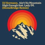 DJ Hermann, Lady IM - Ain't No Mountain High Enough (Stonebridge Extended Remix)