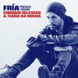 Enrique Iglesias feat. Tiana Da Rocha - Fria (French Remix)