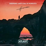 Deepend, Last Call, Horxata - Human