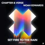 Chapter & Verse & Noah Edwards - Set Fire To The Rain (Extended Remix)