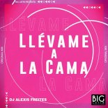 DJ Alexis Freites - Llevame a la Cama (Original Mix)