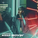 TwiceMark - Keep Movin' (Original Mix)