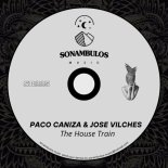 Paco Caniza, Jose Vilches - The House Train (Original Mix)