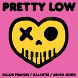 Dillon Francis & Galantis Feat. Arden Jones - Pretty Low