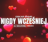 Oskar Cyms - Nigdy wcześniej (Dj Squirrel Remix) 2024