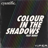 Cyantific feat. Benji - Colour in the Shadows