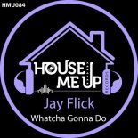 Jay Flick - Whatcha Gonna Do (Extended Mix)