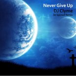 DJ Clyme - Never Give Up (DJ Spyroof Remix)