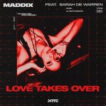 Maddix Feat. Sarah de Warren - Love Takes Over