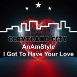 AnAmStyle - I Got to Have Your Love (Original Mix)