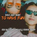 Geo Da Silva, George Buldy, Canello - Girls Just Want To Have Fun (Extended Mix)