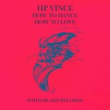 HP Vince - How to Dance How To Love (Original Mix)