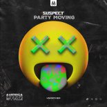 Suspect - Party Moving (Original Mix)