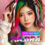 Ma.Bra. - Drop that beat