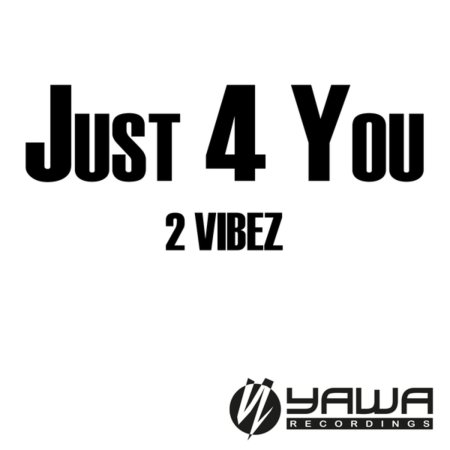2 Vibez - Just 4 You (Bass-T Remix)