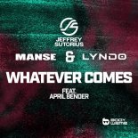 Jeffrey Sutorius, Manse & Lyndo Feat. April Bender - Whatever Comes