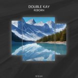 Double Kay - Reborn (Orignal Mix)