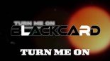 BlackCard - Turn Me On