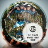 Phil Dinner - World in My Hand (Extended)