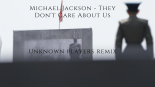Michael Jackson - They Don't Care About Us (Unknown Players remix)