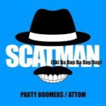 Party Boomers & ATTOM - SCATMAN (Ski-Ba-Bop-Ba-Dop-Bop)