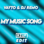 VAYTO & REMO - My Music Song (RZUF Edit)