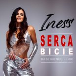 Iness - Serca Bicie (DJ Sequence Remix)