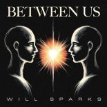 Will Sparks - Between Us (Original Mix)