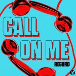 Regard - Call On Me