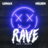 LUNAX feat. Heleen - Rave (All I Want)