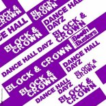 Block & Crown - Dance Hall Dayz (Original Mix)
