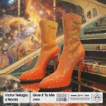 Victor Tellagio, Noola - Give It To Me (Extended Mix)