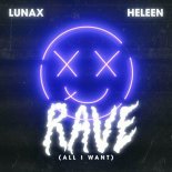 LUNAX & Heleen - Rave (All I Want) (Extended Mix)