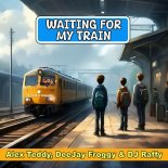 Alex Teddy Feat. DeeJay Froggy & DJ Raffy - Waiting For My Train