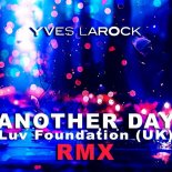 Yves Larock - Another Day (Luv Foundation UK Rmx)