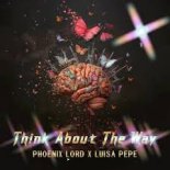 Phoenix Lord & Luisa Pepe - Think About the Way (Extended Mix)