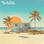 lonely beach house - Take Me Back