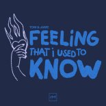 Tom & Jame - Feeling That I Used To Know