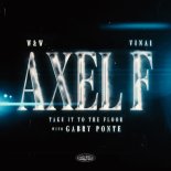 W&W Feat. VINAI with Gabry Ponte - Axel F (Take It To The Floor) (Extended Mix)